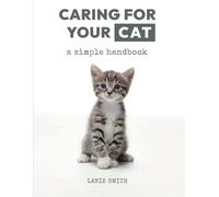 Caring For Your Cat: A Simple Handbook
