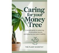 Caring for Your Money Tree: A Simple Guide to Watering, Fixing Yellow Leaves, and Keeping Your Plant Healthy.