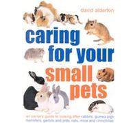 Caring for Your Small Pets David Alderton (Auteur)
