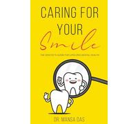 Caring for Your Smile: The Dentist’s Guide for Lifelong Dental Health.