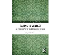 Caring in Context: An Ethnography of Cancer Nursing in India