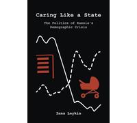 Caring Like a State The Politics of Russia's Demographic Crisis - Inna Leykin - Indiana University Press - ebook (ePub) - Livre