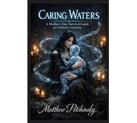 Caring Waters: A Mother's Day Survival Guide for Diabetes Insipidus