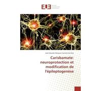 Carisbamate: neuroprotection et modification de l'épileptogenèse - José Marques - Universitaires Europeennes - broché - Etude