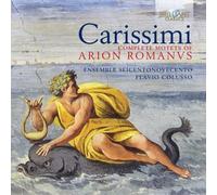 Carissimi: Complete Motets of Arion Romanus
