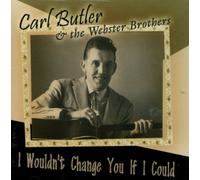 Carl Butler & Webster Brothers - I Wouldn't Change You If I Cou