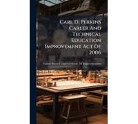 Carl D. Perkins Career And Technical Education Improvement Act Of 2006