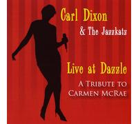 Carl Dixon - Live at Dazzle-A Tribute to Carmen McRae