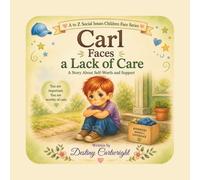 Carl Faces a Lack of Care: A Story About Self-Worth and Support.
