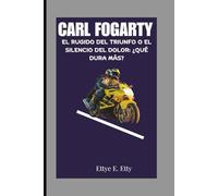 CARL FORGARTY: EL RUGIDO DEL TRIUNFO O EL SILENCIO DEL DOLOR: ¿QUÉ DURA MÁS?