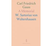Carl Friedrich Gauss: A Memorial