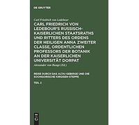 Carl Friedrich Von Ledebour's Russisch-Kaiserlichen Staatsraths Und Ritters Des Ordens Der Heiligen Anna Zweiter Classe, Ordentlichen Professors Der ... Friedrich Von Ledebour's Russisch-Kaiserliche