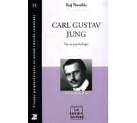 Carl Gustav Jung - Vie et psychologie - Kaj Noschis - Presses Polytechniques Romandes - broché - Essai