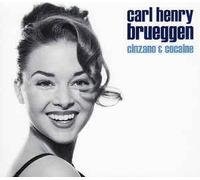 Carl Henry Brueggen - Cinzano and Cocaine (UK Import)