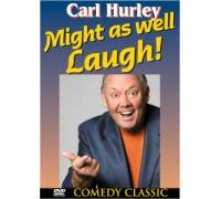 Carl Hurley: Might As Well Laugh