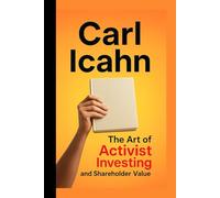 Carl Icahn: The Art of Activist Investing and Shareholder Value