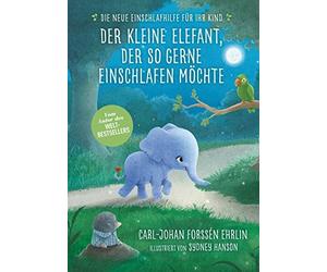 Carl-Johan Fors Der kleine Elefant, der so gerne einschlafen möchte: Die (Relié)