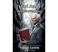 Carl Jung - Analyst of Shadows: A short introduction with reflections and practices for today