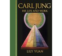 Carl Jung: His Life and Work: Deluxe Illustrated Hardback Edition