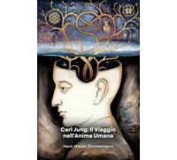 Carl Jung: Il Viaggio nell'Anima Umana: L'avventuroso percorso di un pioniere tra psiche, simboli e spiritualità