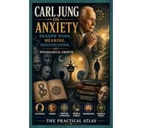 Carl Jung on Anxiety: Shadow Work, Meaning, Individuation, and Psychological Growth