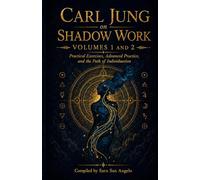 Carl Jung on Shadow Work: Volumes 1 and 2: Practical Exercises, Advanced Practice, and the Path of Individuation