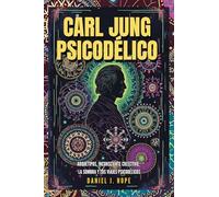 Carl Jung Psicodélico: Arquetipos, Inconsciente Colectivo, La Sombra y los Viajes Psicodélicos