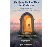 Carl Jung Shadow Work for Christians: Jungian Shadow Work, Inner Healing, and the Psychology of Wholeness