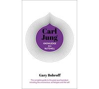 Carl Jung: The Complete Guide to the Great Psychoanalyst, Including the Unconscious, Archetypes and the Self