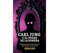 Carl Jung Y El Poder De La Sombra