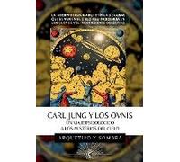 Carl Jung Y Los Ovnis - Un Viaje Psicológico A Los Misterios Del Cielo