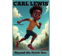 Carl Lewis: Beyond The Finish Line:The Untold Story Of A Track And Field Icon.