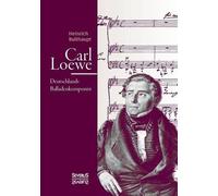 Carl Loewe. Deutschlands Balladenkomponist