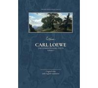 Carl Loewe - The Complete Song Texts - Volume 1 of 4: with English Translation