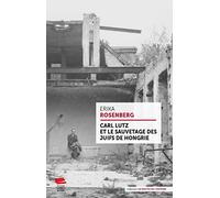 Carl Lutz et le sauvetage des juifs de Hongrie