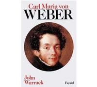 Carl Maria von Weber John Warrack (Auteur)