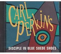 Carl Perkins - Disciple in Blue Suede Shoes
