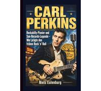CARL PERKINS: Rockabilly-Pionier und Sun-Records-Legende - Wer prägte den frühen Rock ’n’ Roll