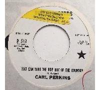 CARL PERKINS - you can take the boy out of the country 45 rpm single