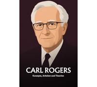 Carl Rogers: Konzepte, Arbeiten und Theorien