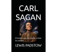 CARL SAGAN: El hombre que nos enseñó a mirar las estrellas