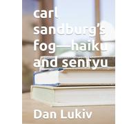 carl sandburg’s fog-haiku and senryu