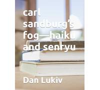 carl sandburg’s fog-haiku and senryu