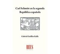 Carl Schmitt En La Segunda Republica Española - [Livre en VO] Guillen Kalle, Gabriel (Auteur)