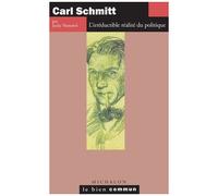 Carl Schmitt - L'irréductible Réalité Du Politique