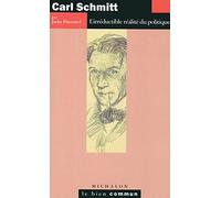 Carl Schmitt - L'irréductible Réalité Du Politique
