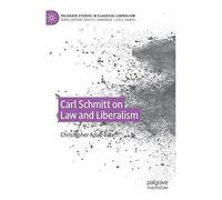 Carl Schmitt On Law And Liberalism