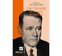 Carl Schmitt ou le mythe du politique