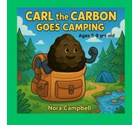 Carl the Carbon Goes Camping: Adventure packed with learning and laughter| Ages 5-8 | Let’s hike, learn, and stay healthy