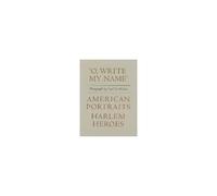 Carl Van Vechten: 'o, Write My Name': American Portraits, Harlem Heroes